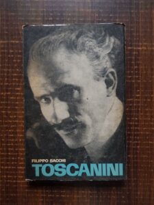 Filippo Sacchi - Toscanini. Un secol de muzica