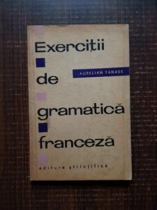 Aurelian Tanase - Exercitii de gramatica franceza