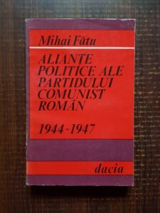 Mihai Fatu - Aliante politice ale Partidului Comunist Roman 1944-1947