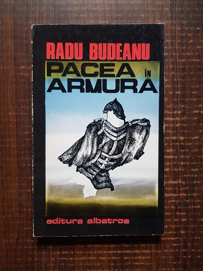 Radu Budeanu – Pacea in armura