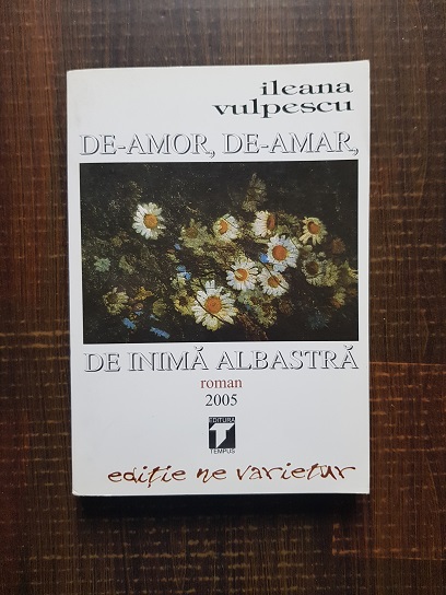 Ileana Vulpescu - De-amor, de-amar, de inima albastra