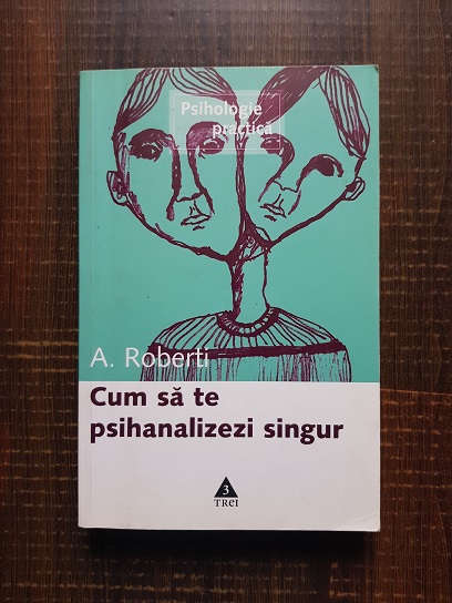 A. Roberti – Cum sa te psihanalizezi singur