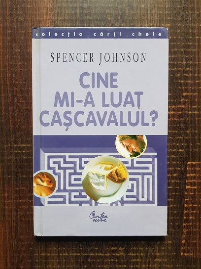 Spencer Johnson – Cine mi-a luat cascavalul?