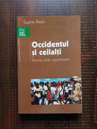 Sophie Bessis – Occidentul si ceilalti. Istoria unei suprematii