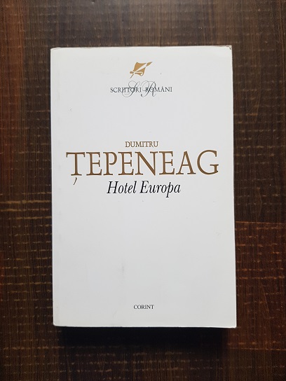 Dumitru Tepeneag - Hotel Europa