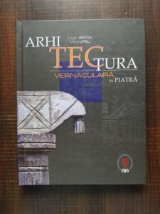 Eugen Bazgu, Mihai Ursu - Arhitectura vernaculara in piatra