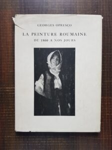 Georges Opresco - La peinture roumaine de 1800 a nos jours