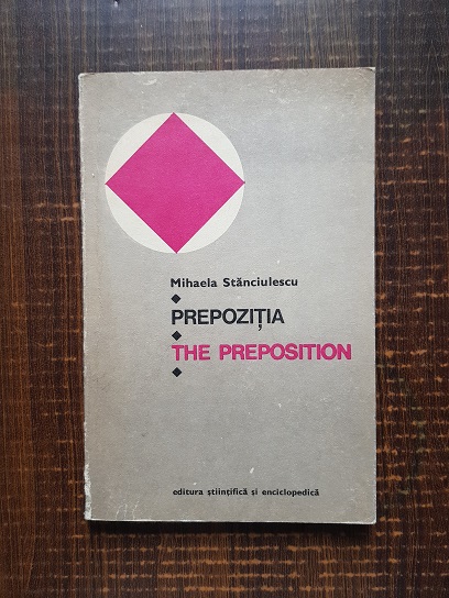 Mihaela Stanciulescu – Prepozitia. The preposition