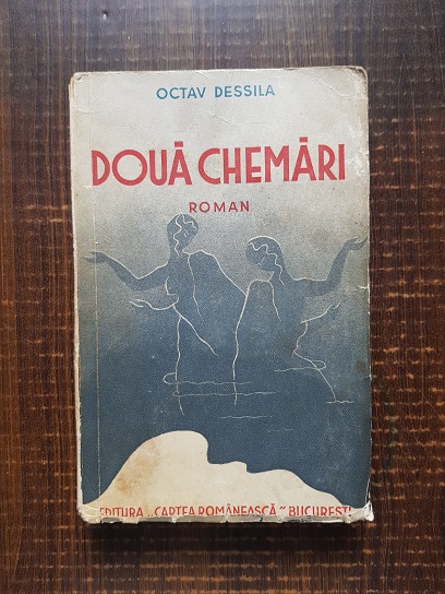 Octav Dessila – Doua chemari volumul 1