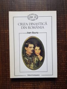 Ioan Scurtu - Criza dinastica din Romania