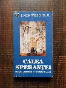 Simon Wiesenthal - Calea sperantei. Misiunea secreta a lui Cristofor Columb