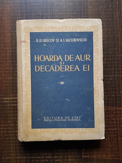 B. D. Grecov – Hoarda de aur si decaderea ei (1953)