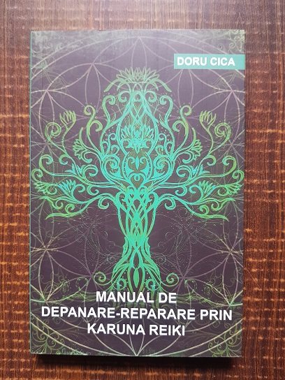 Doru Cica - Manual de depanare-reparare prin Karuna Reiki