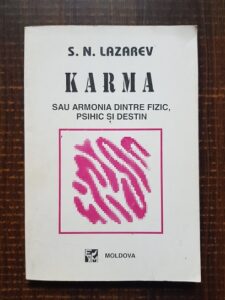 S. N. Lazarev - Karma sau armonia dintre fizic, psihic si destin