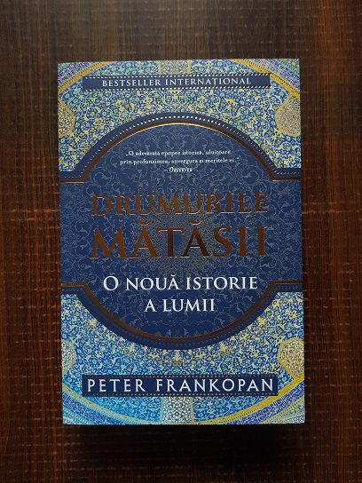 Peter Frankopan – Drumurile matasii. O noua istorie a lumii