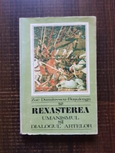 Zoe Dumitrescu Busulenga - Renasterea. Umanismul si dialogul artelor