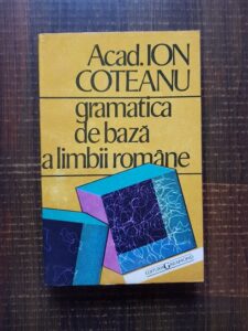Ion Coteanu - Gramatica de baza a limbii romane