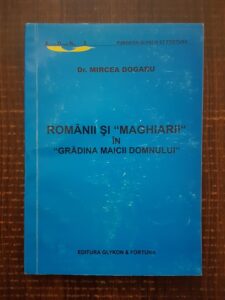 Mircea Dogaru - Romanii si maghiarii in gradina maicii domnului