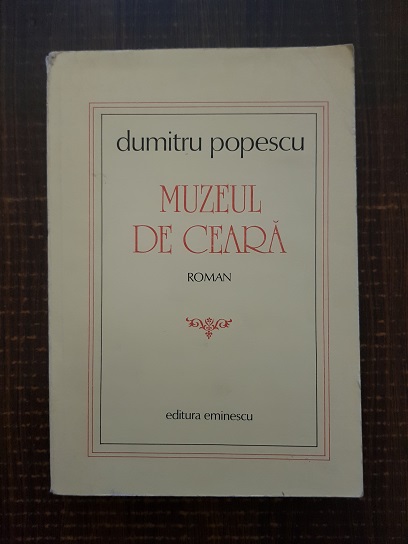 Dumitru Popescu – Muzeul de ceara (1984, prima editie)