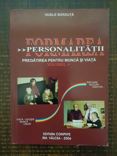 Vasile Barduta – Formarea personalitatii. Pregatirea pentru munca si viata. Volumul 1