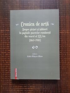 Cronica de arta. Despre pictori si tablouri in paginile gazetelor romanesti din veacul al XIX - lea (1860-1900)