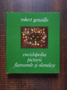 Robert Genaille - Enciclopedia picturii flamande si olandeze