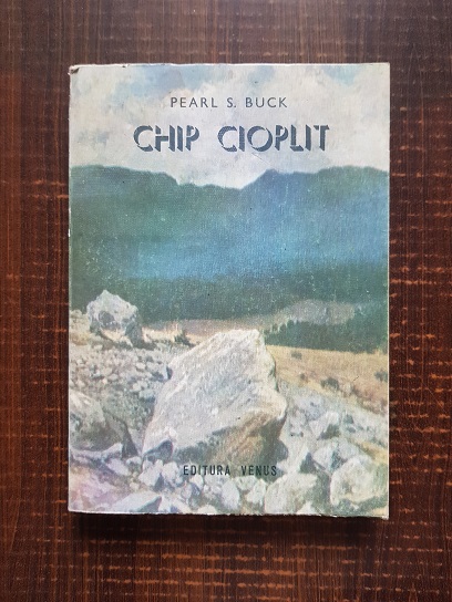 Pearl S. Buck – Chip cioplit