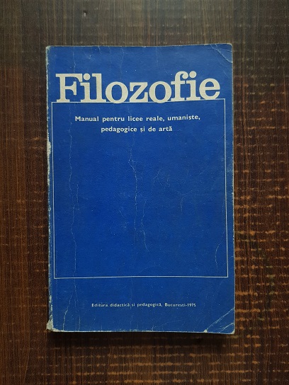 I. Irimie – Filozofie. Manual pentru licee reale, umaniste, pedagogice si de arta (1975)