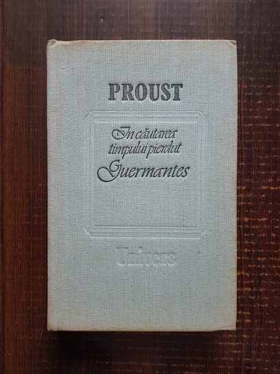 Marcel Proust – In cautarea timpului pierdut. Guermantes