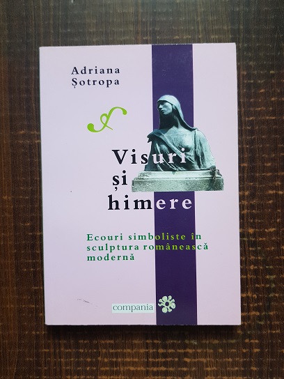 Adriana Sotropa – Visuri si himere