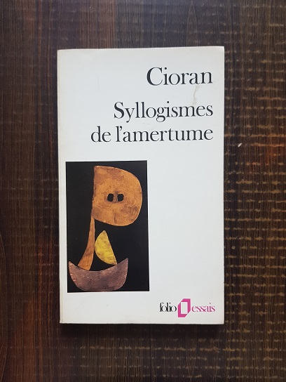 Emil Cioran – Syllogismes de l’amertume