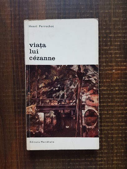 Henri Perruchot – Viata lui Cezanne