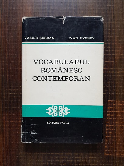 Vasile Serban – Vocabularul romanesc contemporan. Schita de sistem