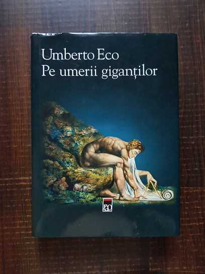 Umberto Eco – Pe umerii gigantilor