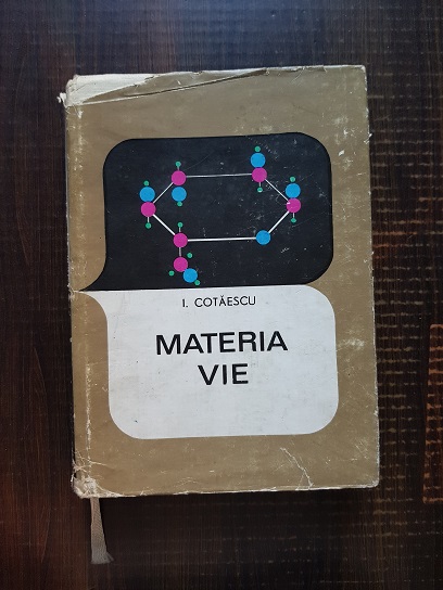 I. Cotaescu – Materia vie