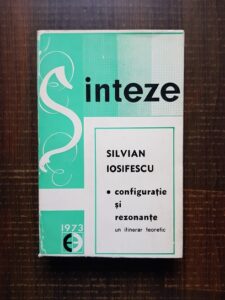 Silvian Iosifescu - Configuratie si rezonante. Un itinerar teoretic
