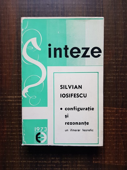 Silvian Iosifescu – Configuratie si rezonante. Un itinerar teoretic