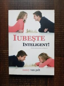 Nancy L. Van Pelt - Iubeste inteligent! Ghidul adolescentului indragostit