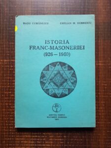 Radu Comanescu, Emilian M. Dobrescu - Istoria franc-masoneriei (926-1960)