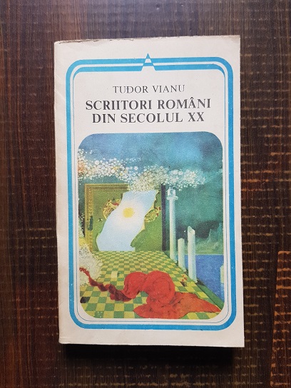 Tudor Vianu – Scriitori romani din secolul XX