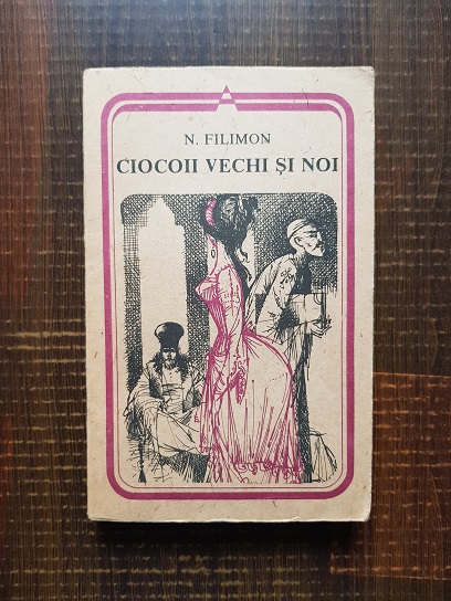 Nicolae Filimon - Ciocoii vechi si noi