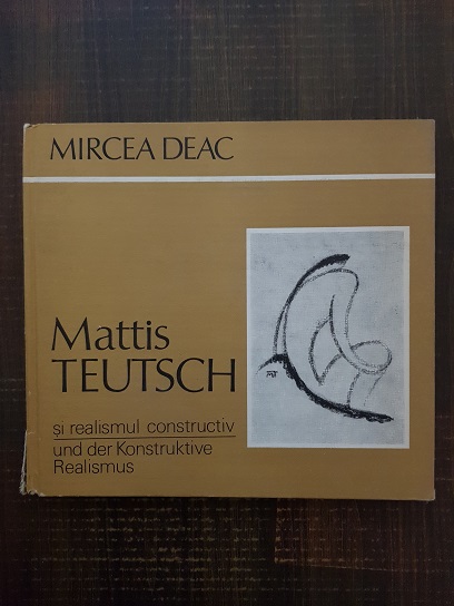 Mircea Deac – Mattis Teutsch si realismul constructiv. Album