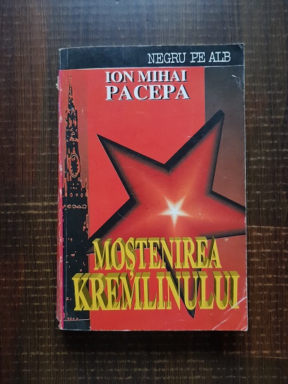 Ion Mihai Pacepa – Mostenirea Kremlinului