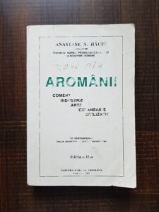 Anastase N. Haciu - Aromanii. Comert, industrie, arte, expansiune, civilizatie (2003)