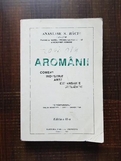 Anastase N. Haciu - Aromanii. Comert, industrie, arte, expansiune, civilizatie (2003)