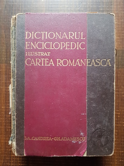 I. Aurel Candrea, Gh. Adamescu – Dictionarul enciclopedic ilustrat Cartea Romaneasca (1931)