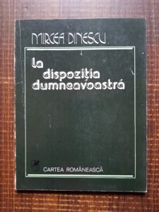 Mircea Dinescu - La dispozitia dumneavoastra (1979, prima editie)