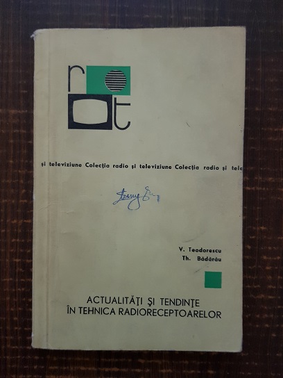 V. Teodorescu – Actualitati si tendinte in tehnica radioreceptoarelor