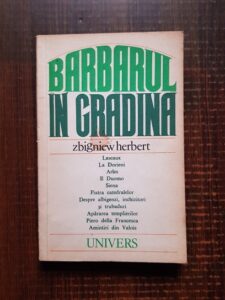 Zbigniew Herbert - Barbarul in gradina. Crochiuri