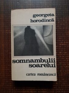 Georgeta Horodinca - Somnambulii soarelui